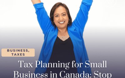 Tax Planning for Small Business in Canada: Stop Being Surprised by Taxes