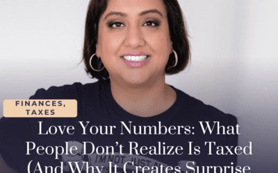 Love Your Numbers: What People Don’t Realize Is Taxed (And Why It Creates Surprise Tax Bills)